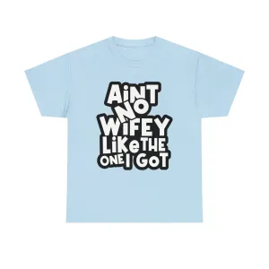 Aint no wifey like the one i got Classic Tee