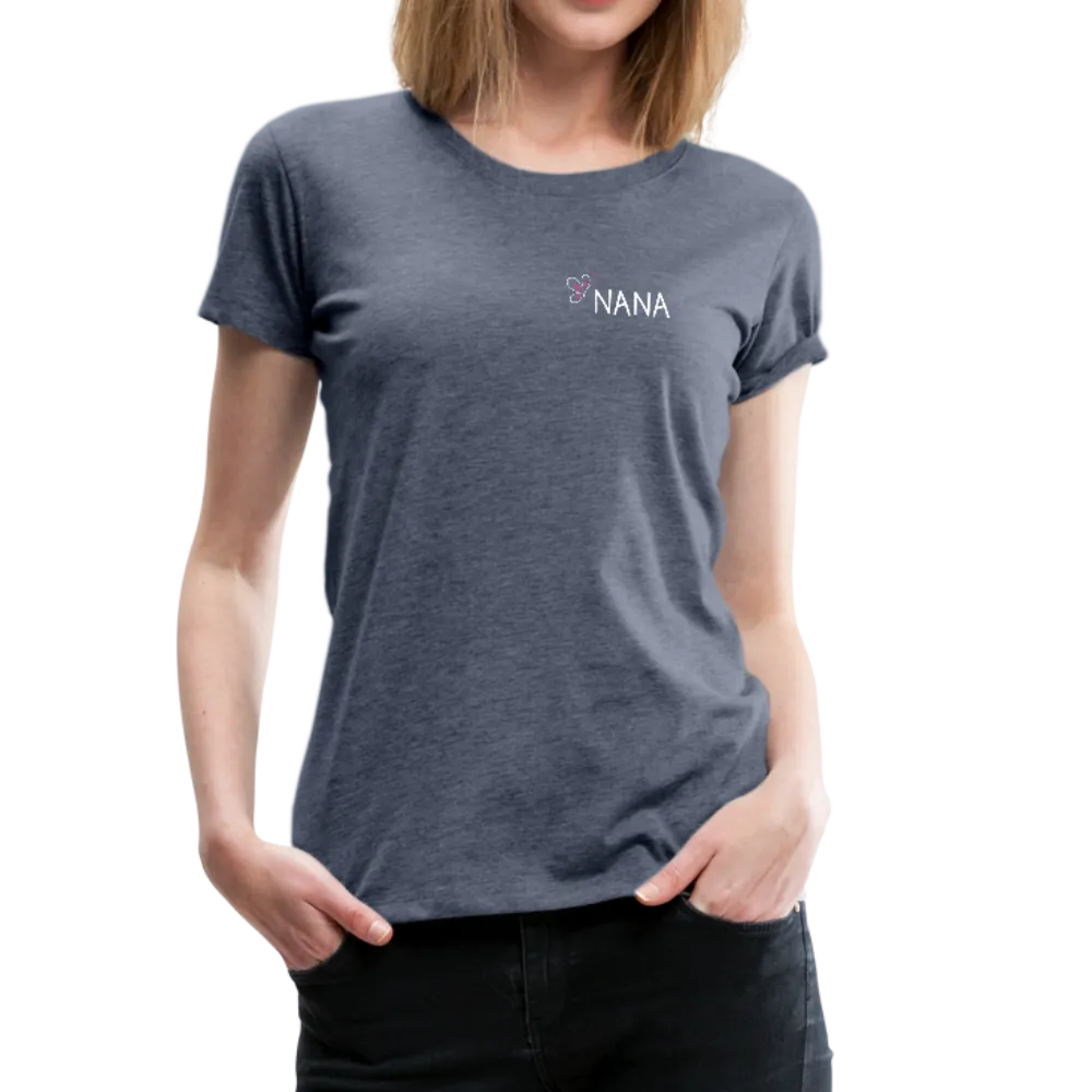 Being a Nana Makes My Life Complete Women’s Premium T-Shirt (CK1537W)