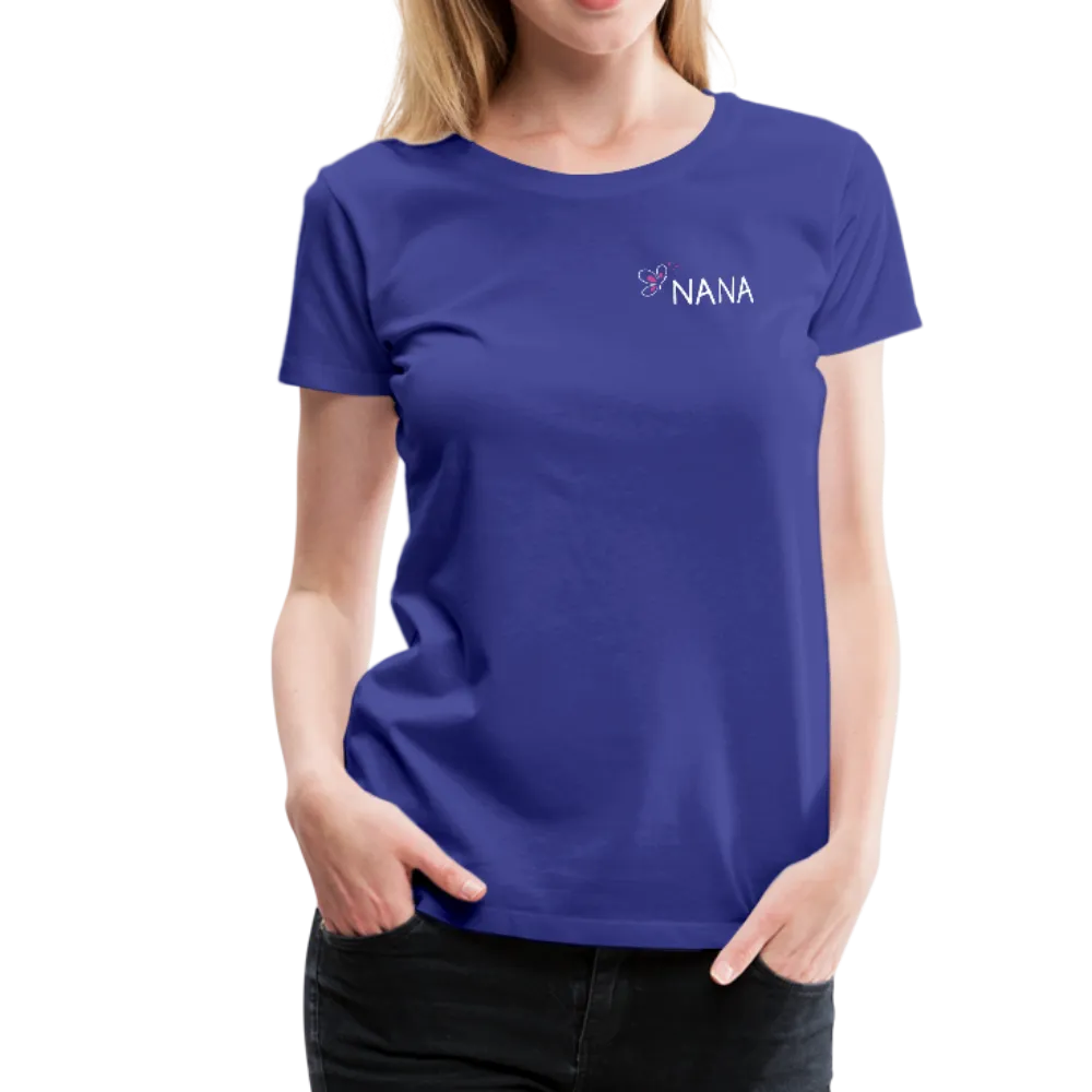 Being a Nana Makes My Life Complete Women’s Premium T-Shirt (CK1537W)