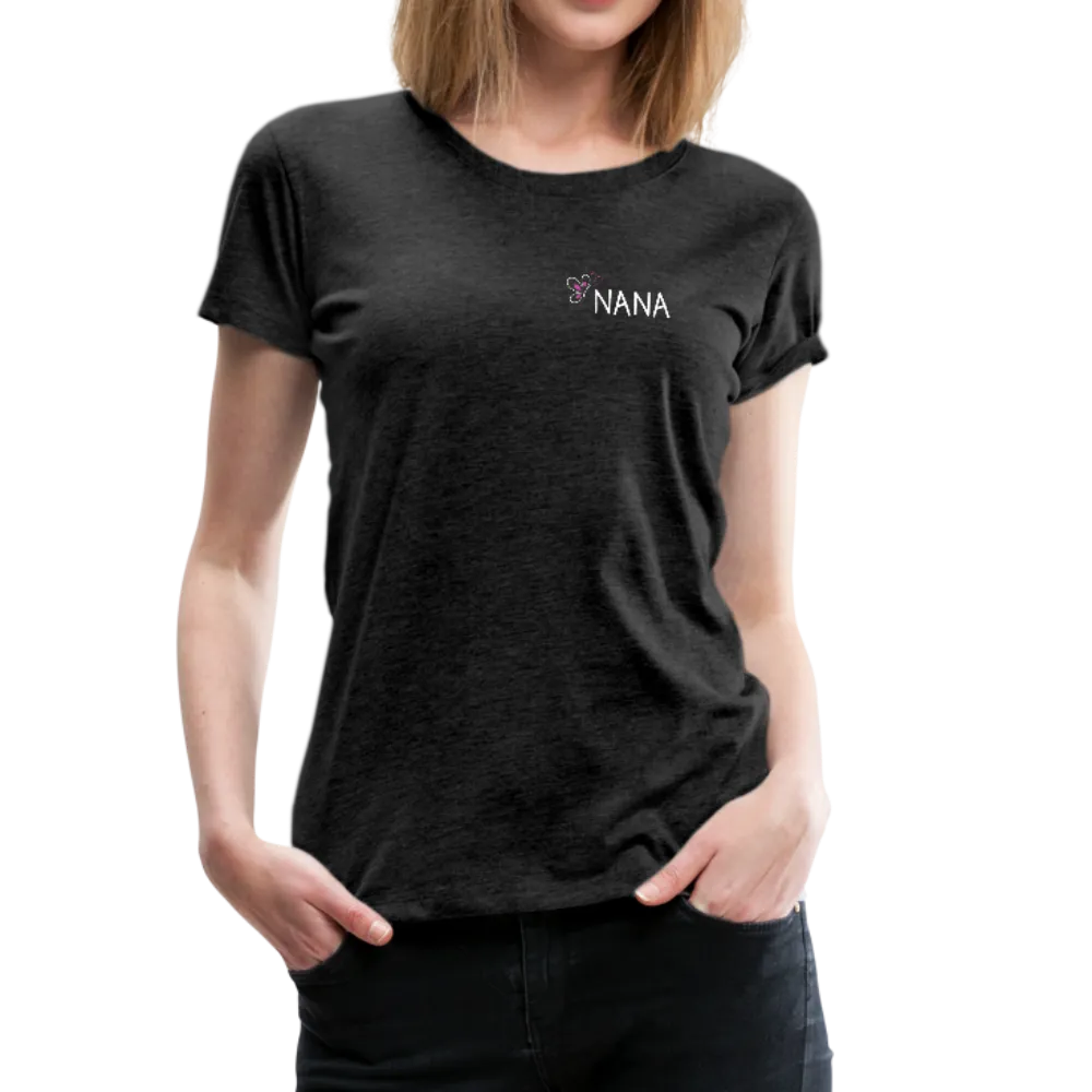 Being a Nana Makes My Life Complete Women’s Premium T-Shirt (CK1537W)