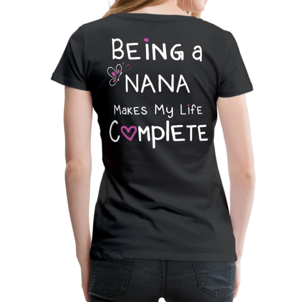 Being a Nana Makes My Life Complete Women’s Premium T-Shirt (CK1537W)