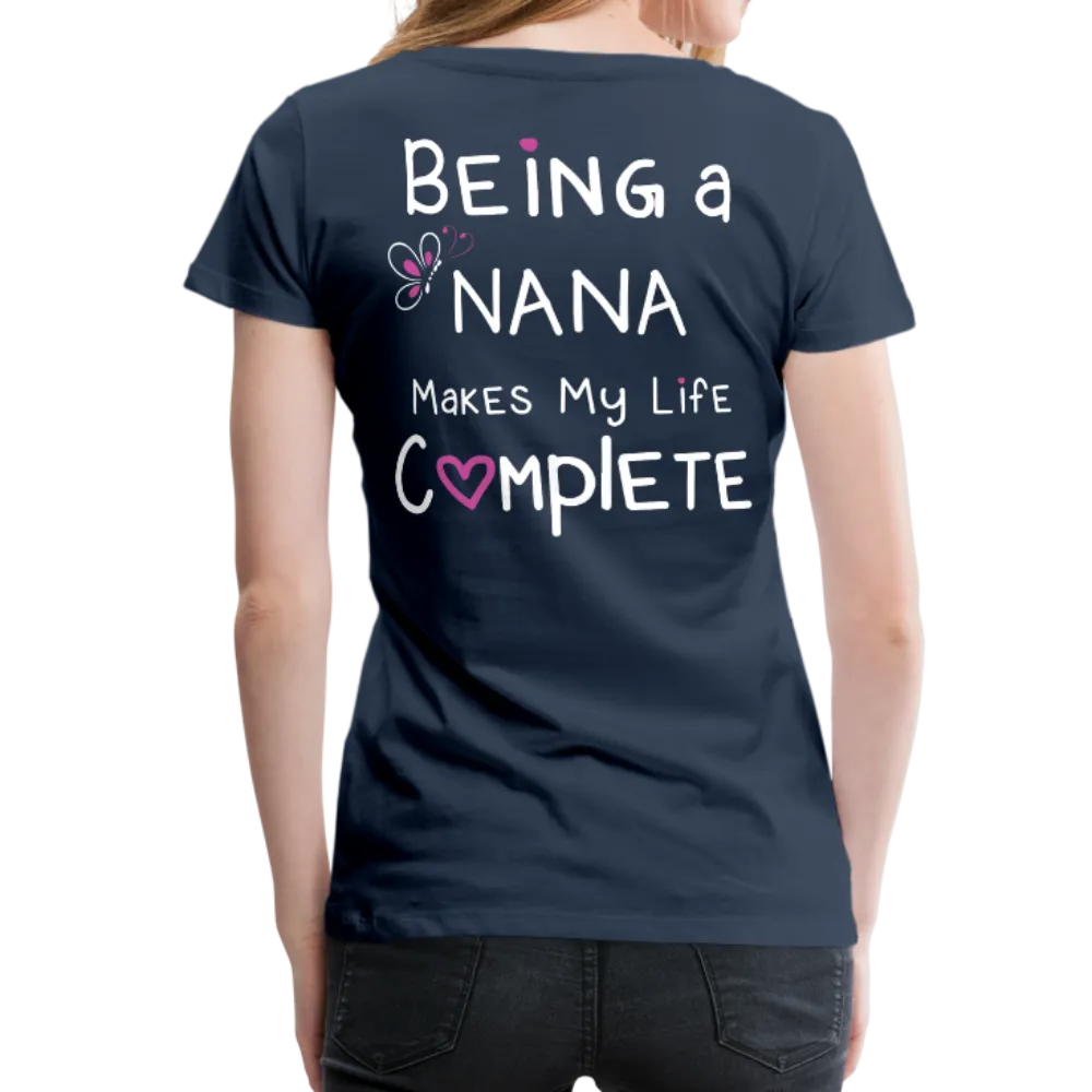 Being a Nana Makes My Life Complete Women’s Premium T-Shirt (CK1537W)