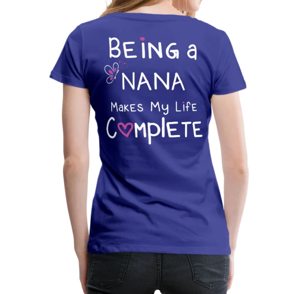 Being a Nana Makes My Life Complete Women’s Premium T-Shirt (CK1537W)
