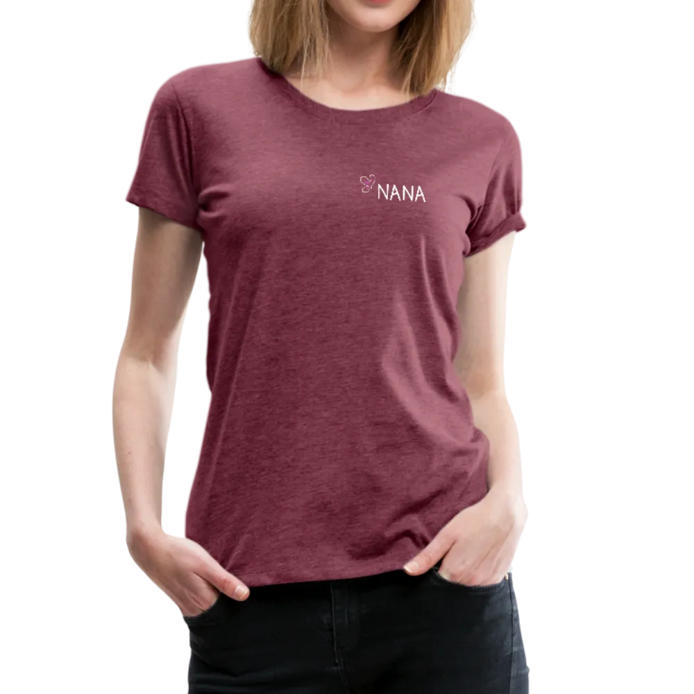 Being a Nana Makes My Life Complete Women’s Premium T-Shirt (CK1537W)