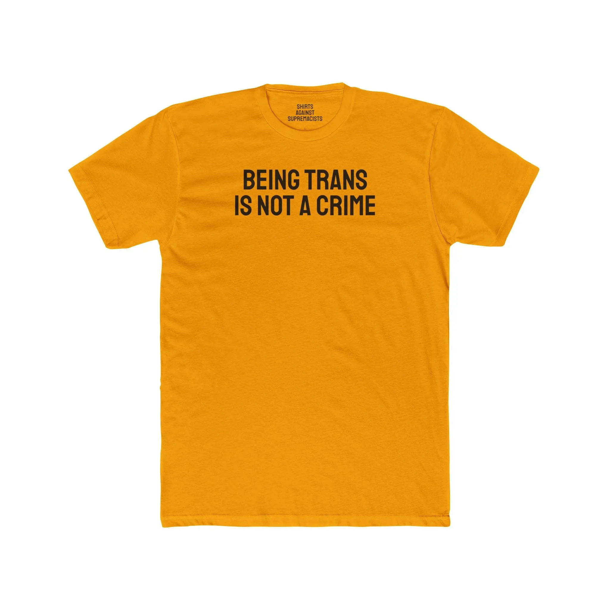 Being Trans Is Not A Crime - Unisex Cotton Crew Tee