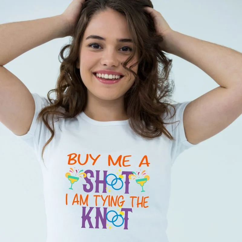 Buy Me a Shot I am Tying the Knot T-Shirt for the Bride to Be
