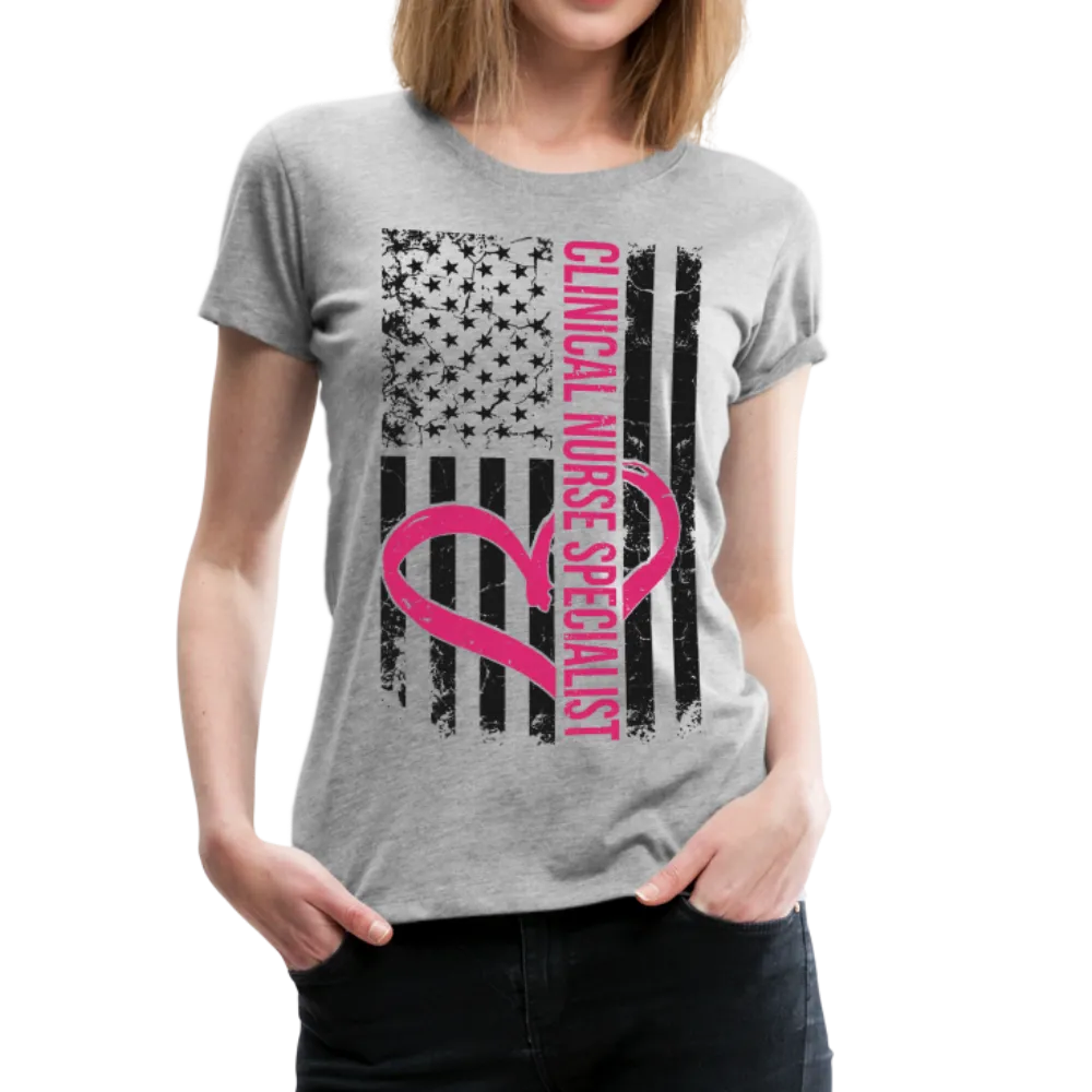 Clinical Nurse Specialist Flag Women’s Premium T-Shirt (CK1561)