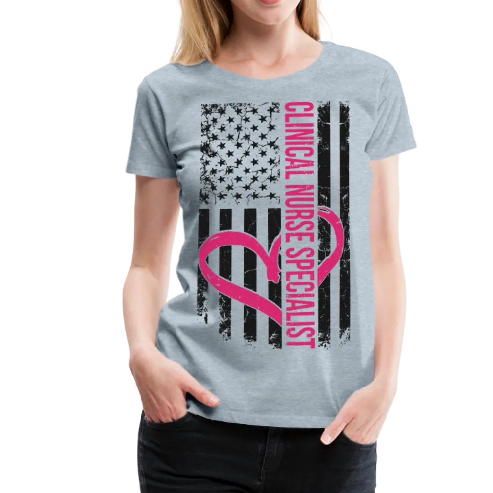 Clinical Nurse Specialist Flag Women’s Premium T-Shirt (CK1561)