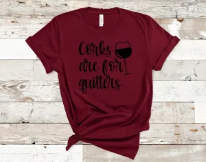 Corks are for Quitters Bella   Canvas T-Shirt
