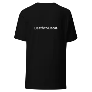 Death to Decaf Classic Unisex Tee