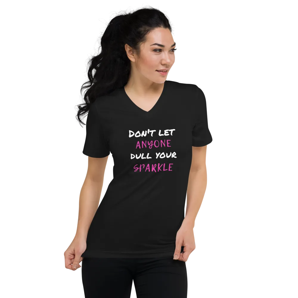 Don't Let Anyone Dull Your Sparkle - V-Neck T-Shirt