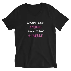 Don't Let Anyone Dull Your Sparkle - V-Neck T-Shirt