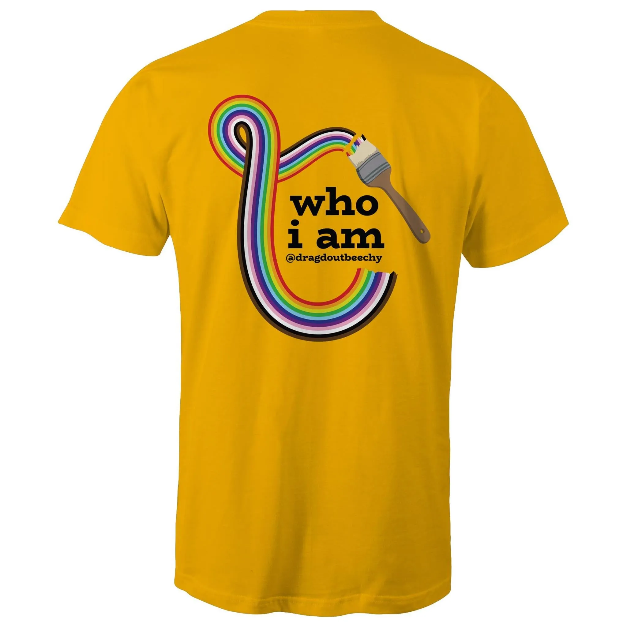 Drag'd Out Beechworth - I Am Who I Am T-Shirt Double Sided Unisex (LG153)