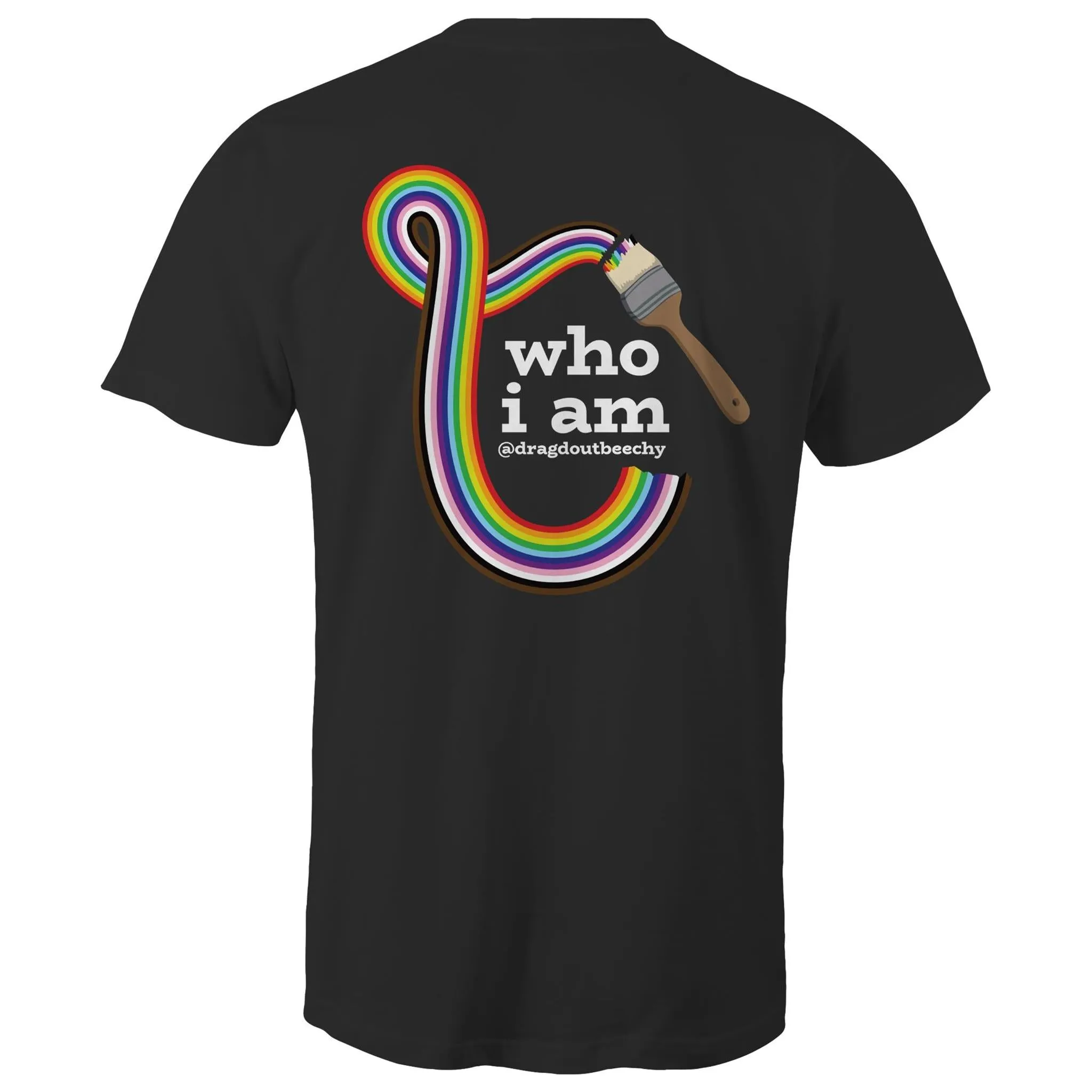 Drag'd Out Beechworth - I Am Who I Am T-Shirt Double Sided Unisex (LG153)