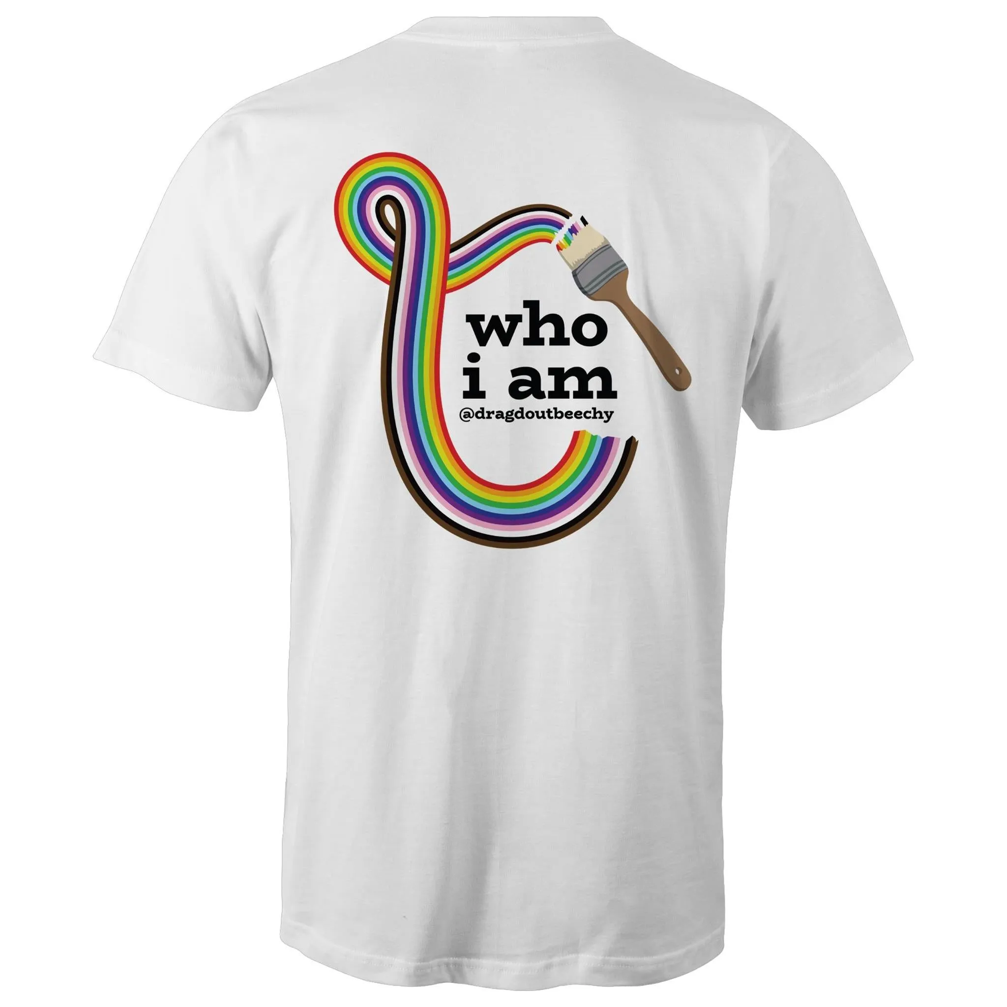 Drag'd Out Beechworth - I Am Who I Am T-Shirt Double Sided Unisex (LG153)