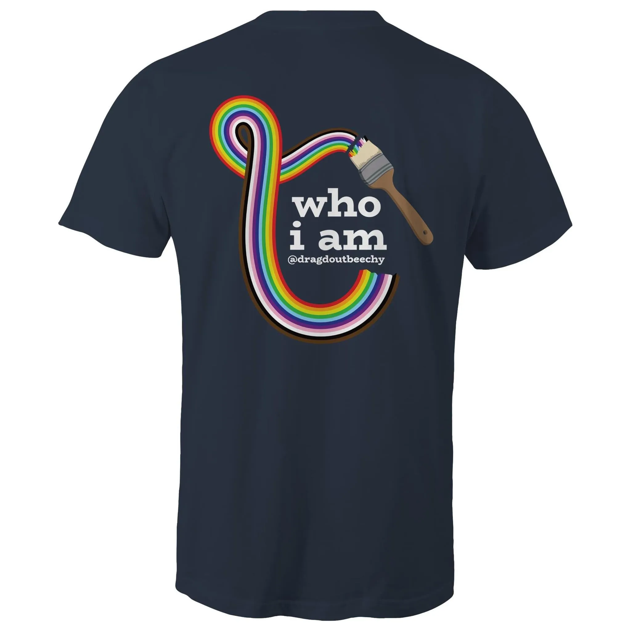 Drag'd Out Beechworth - I Am Who I Am T-Shirt Double Sided Unisex (LG153)