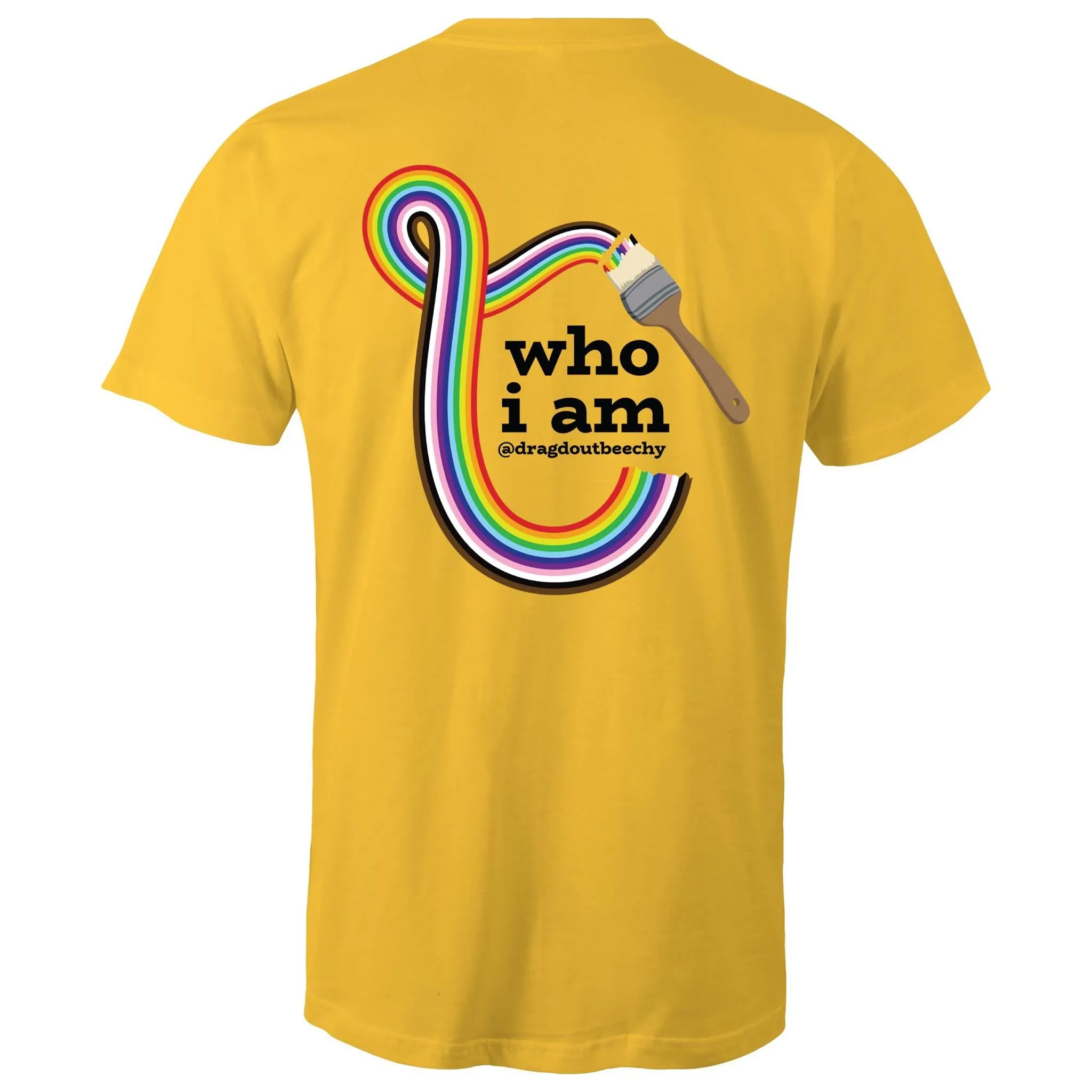 Drag'd Out Beechworth - I Am Who I Am T-Shirt Double Sided Unisex (LG153)