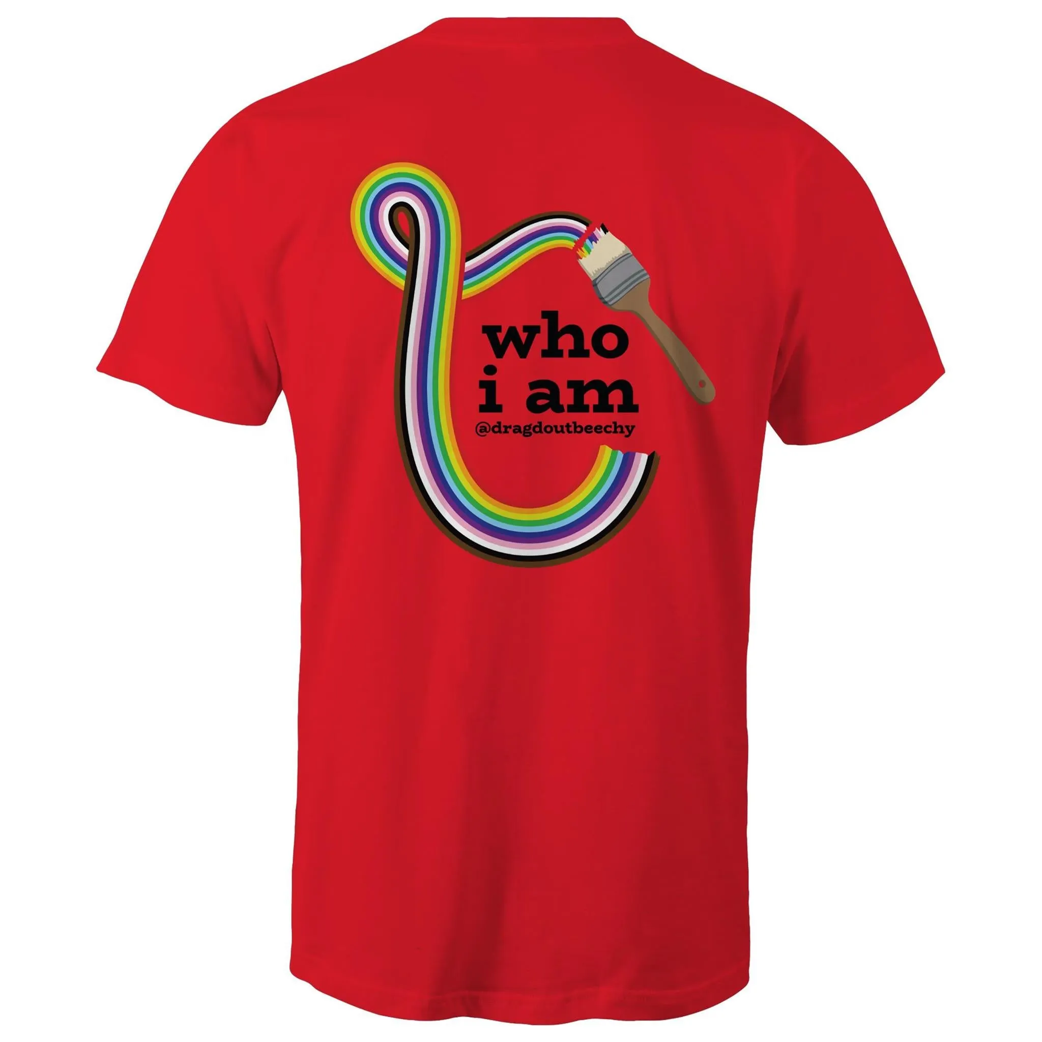 Drag'd Out Beechworth - I Am Who I Am T-Shirt Double Sided Unisex (LG153)