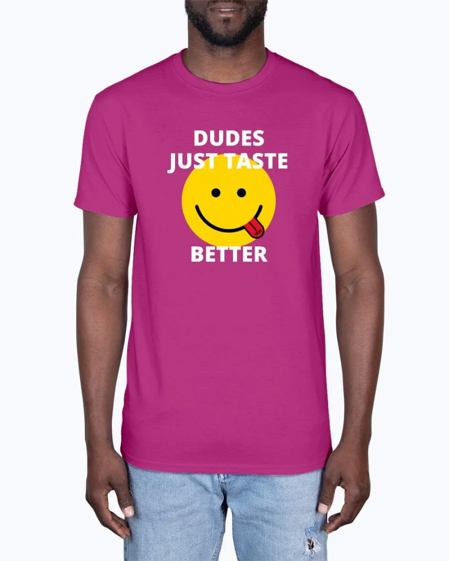 Dudes Just Taste Better T-Shirt