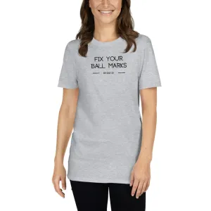 Fix Your Ball Marks T-Shirt