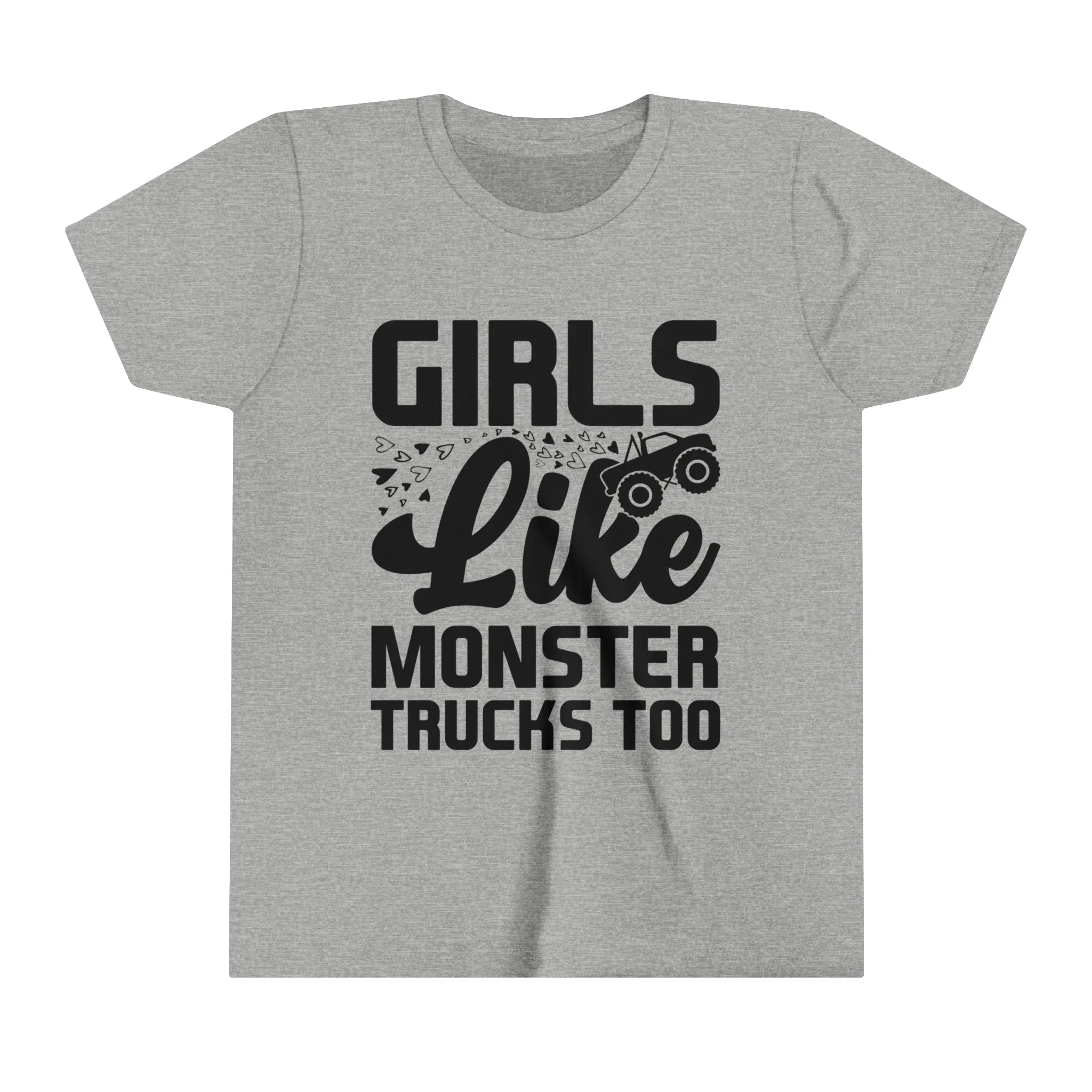 GIRLS LIKE MONSTER TRUCKS TOO - Black or white letters - Youth Short Sleeve Tee - 5 Color choices