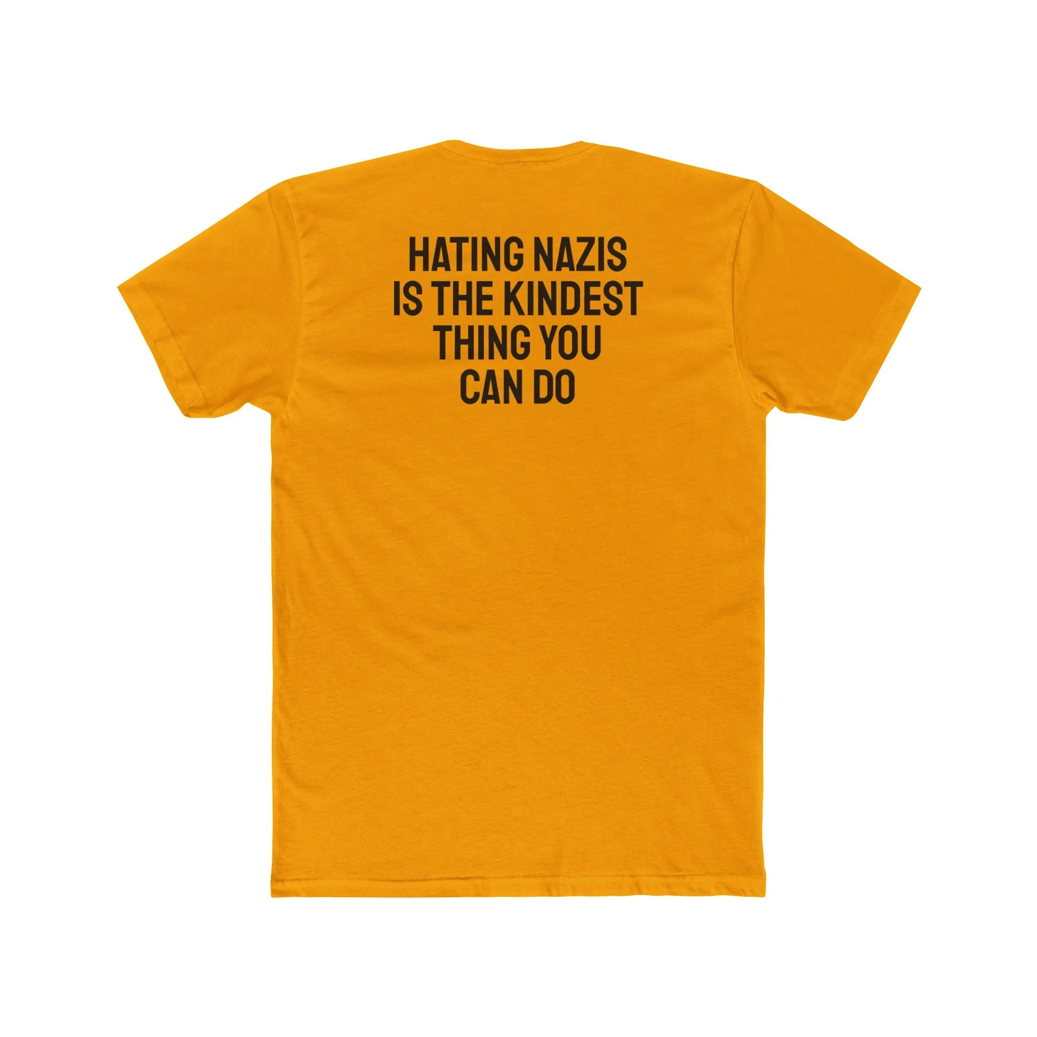 Hating Nazis Is The Kindest Thing You Can Do - Unisex Cotton Crew Tee