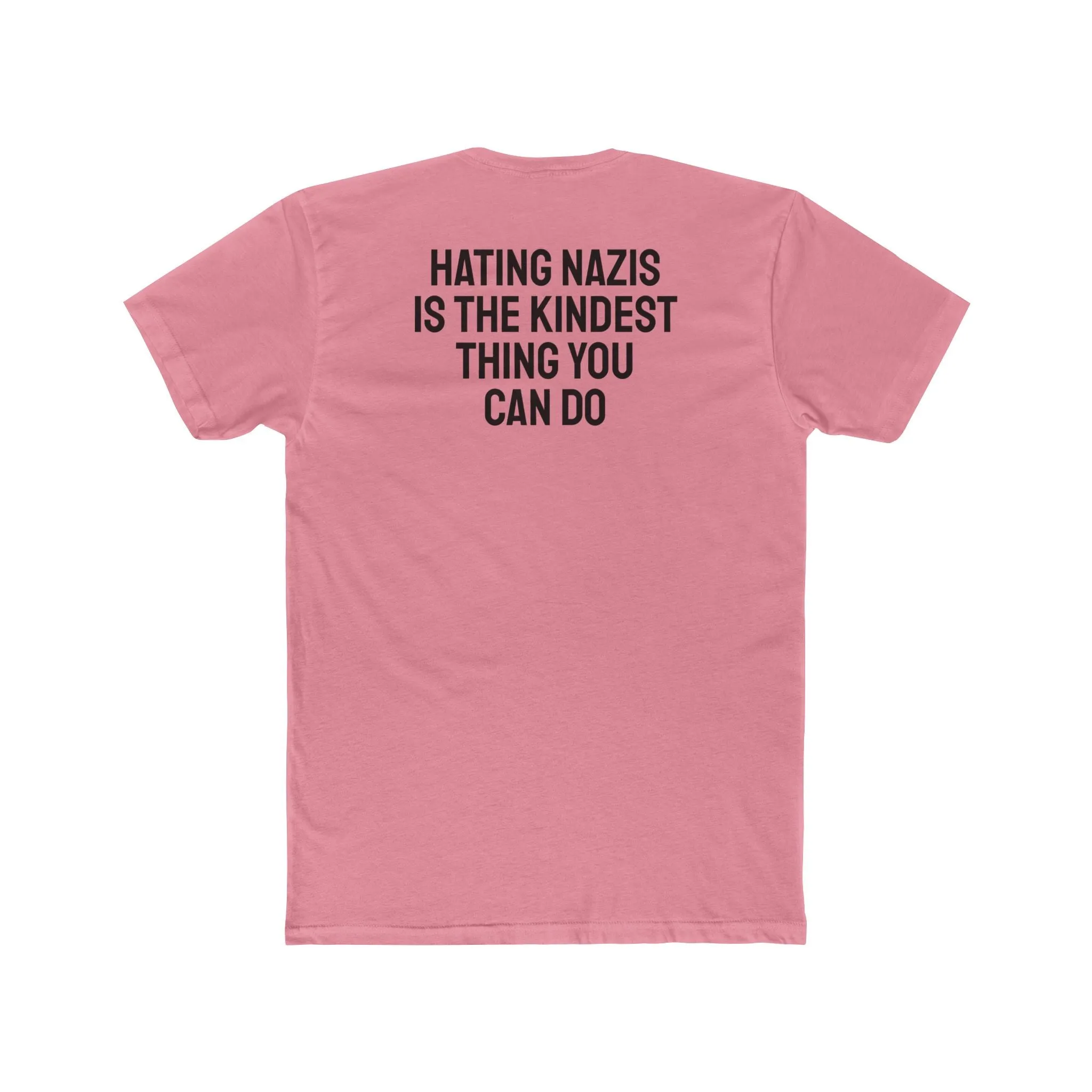 Hating Nazis Is The Kindest Thing You Can Do - Unisex Cotton Crew Tee