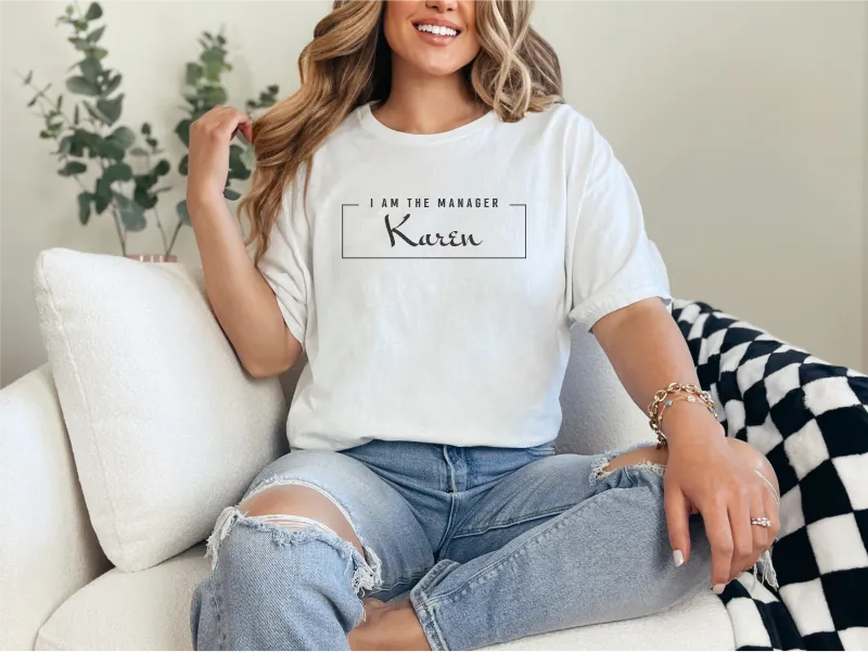 I Am The Manager Karen, Dear Karen Shirt,  Gifts for Karen