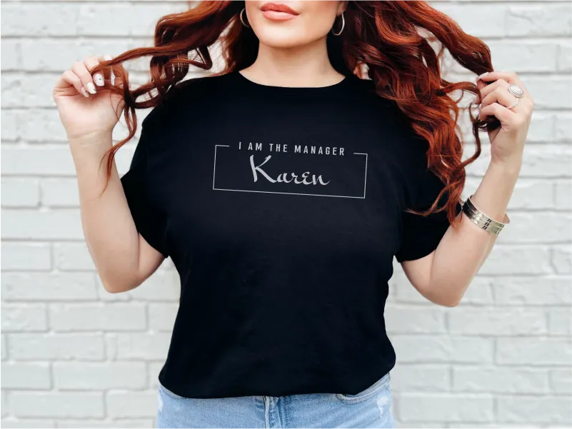 I Am The Manager Karen, Dear Karen Shirt,  Gifts for Karen