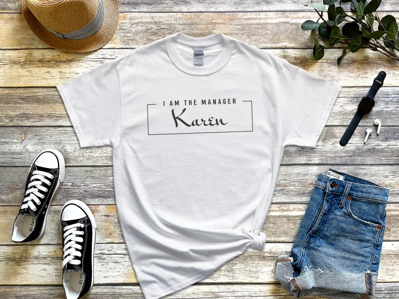 I Am The Manager Karen, Dear Karen Shirt,  Gifts for Karen