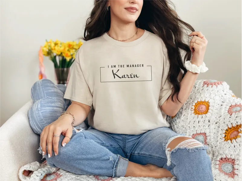 I Am The Manager Karen, Dear Karen Shirt,  Gifts for Karen
