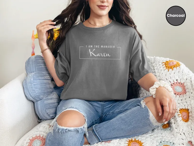 I Am The Manager Karen, Dear Karen Shirt,  Gifts for Karen