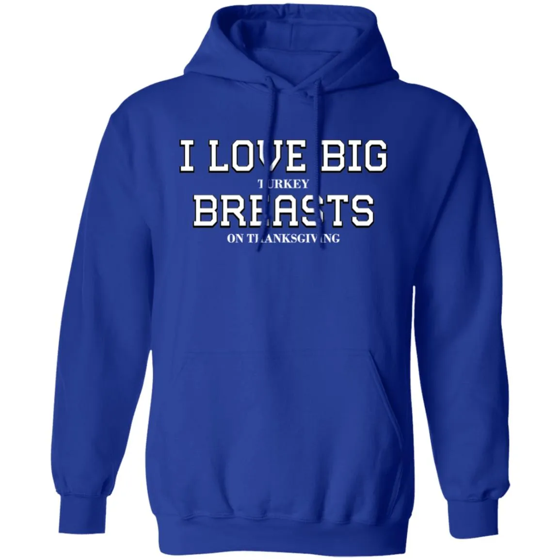 I Love Big Turkey Breasts T-Shirts & Hoodie