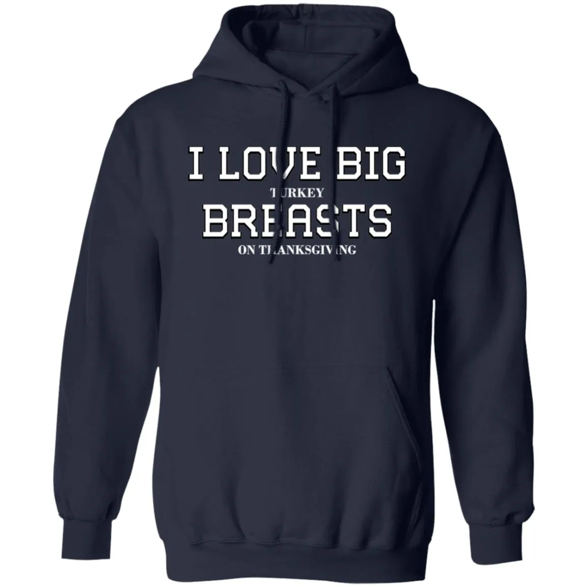 I Love Big Turkey Breasts T-Shirts & Hoodie