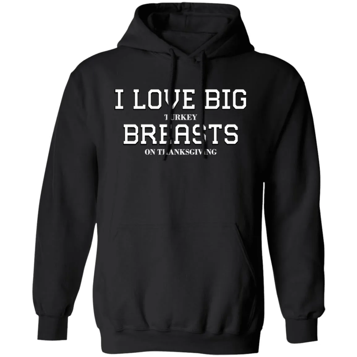 I Love Big Turkey Breasts T-Shirts & Hoodie