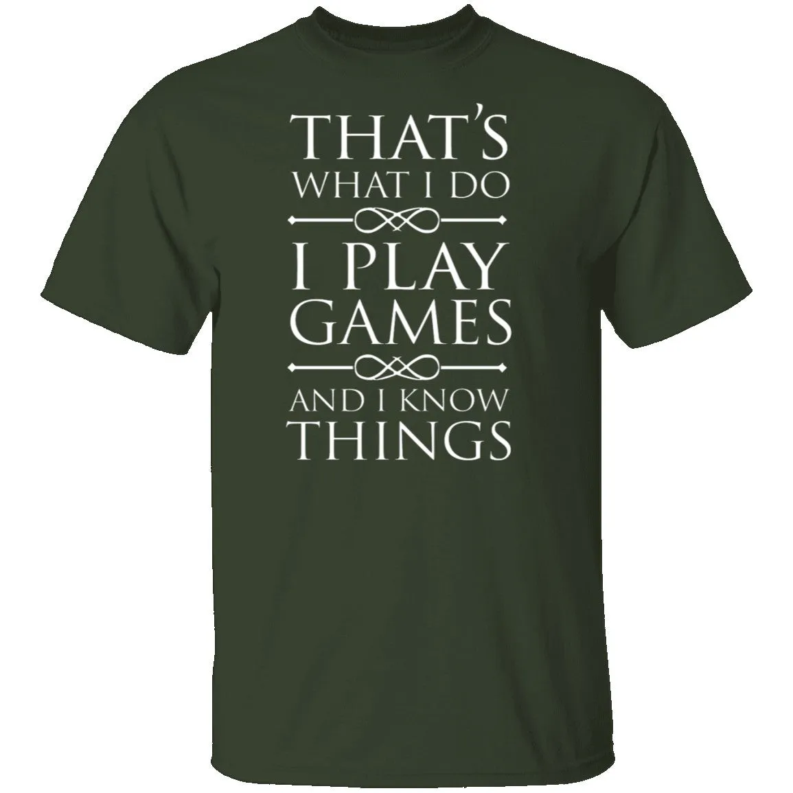 I Play Games and I Know Things T-Shirt