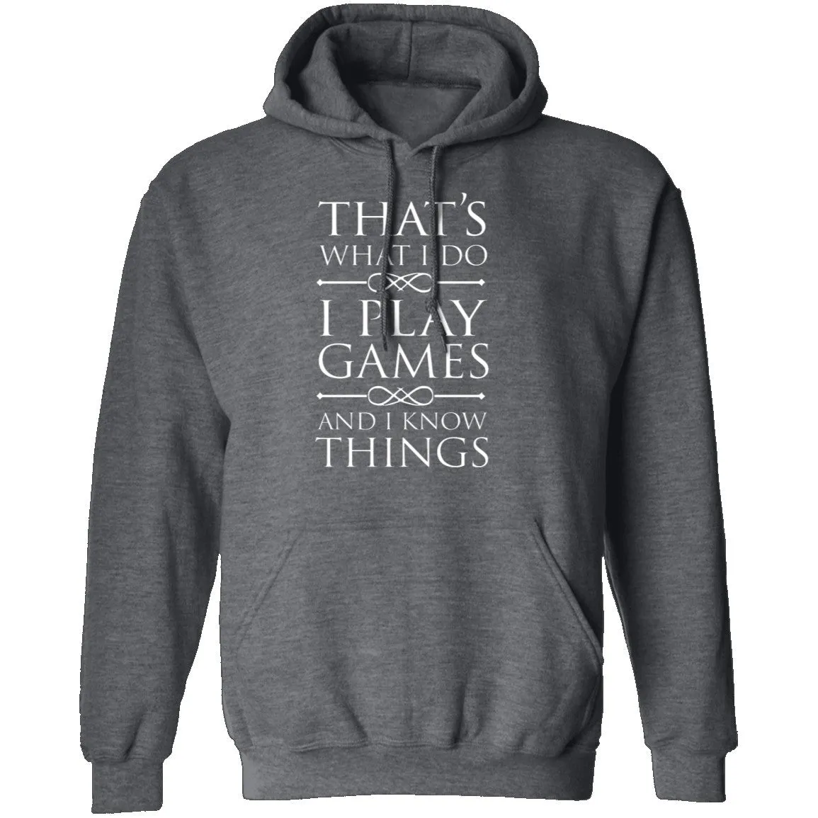 I Play Games and I Know Things T-Shirt