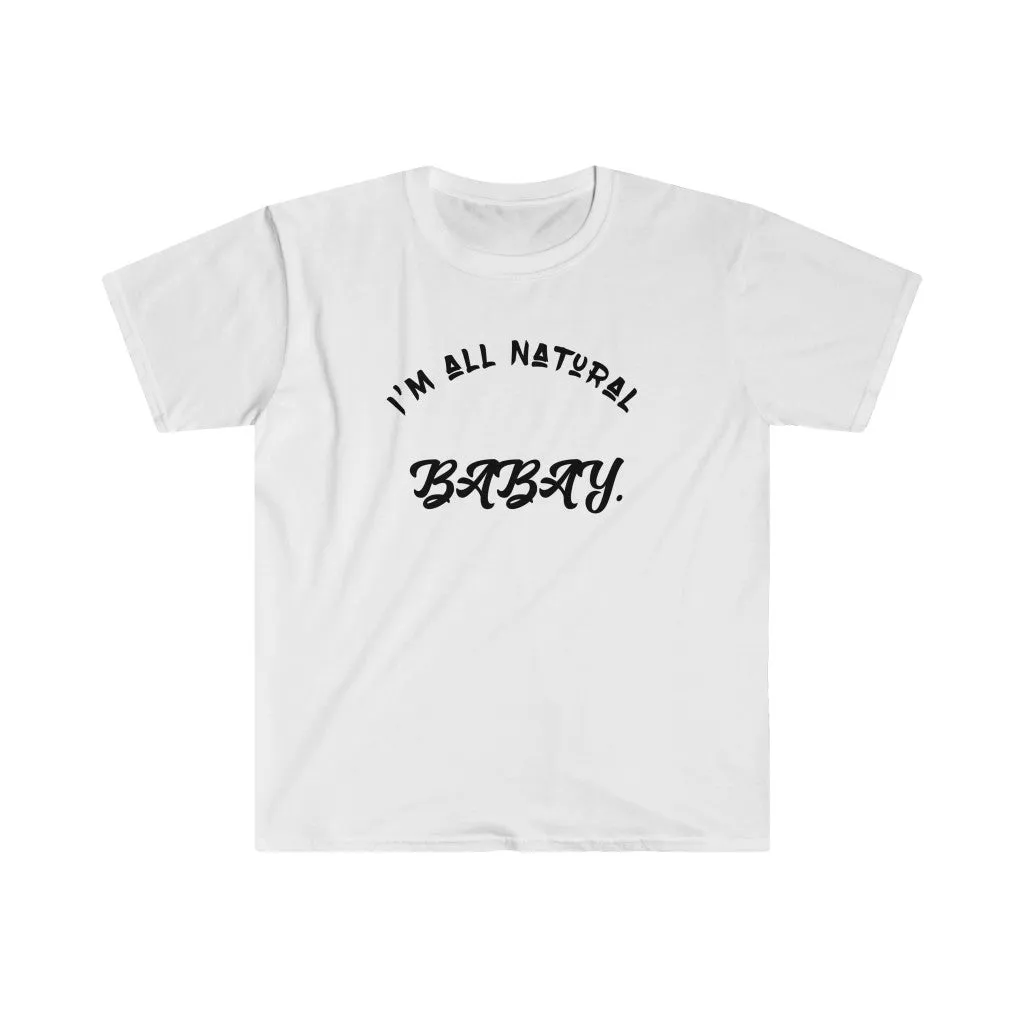 I'm All Natural Babay Shirt