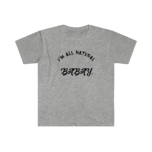 I'm All Natural Babay Shirt