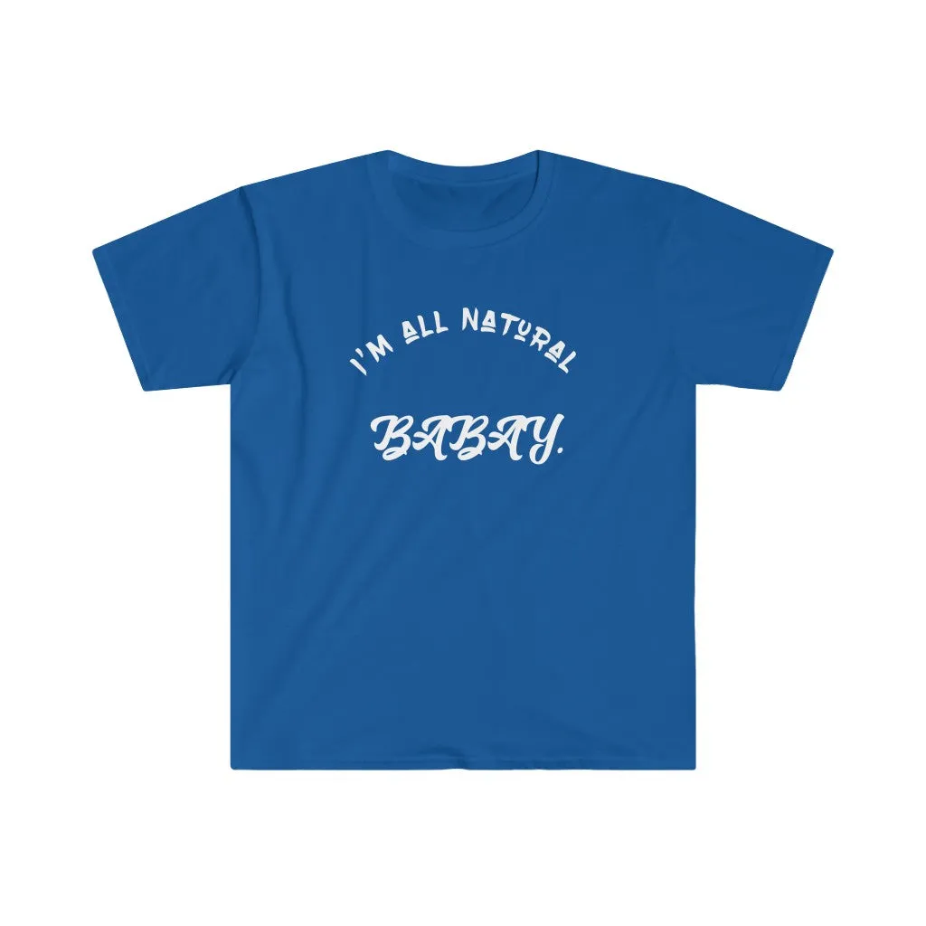 I'm All Natural Babay Shirt