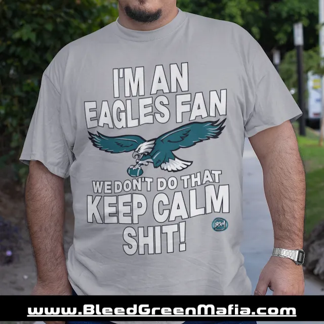 I'm An Eagles Fan We Don't Do That Keep Calm Shit Unisex T-Shirt | www.BleedGreenMafia.com