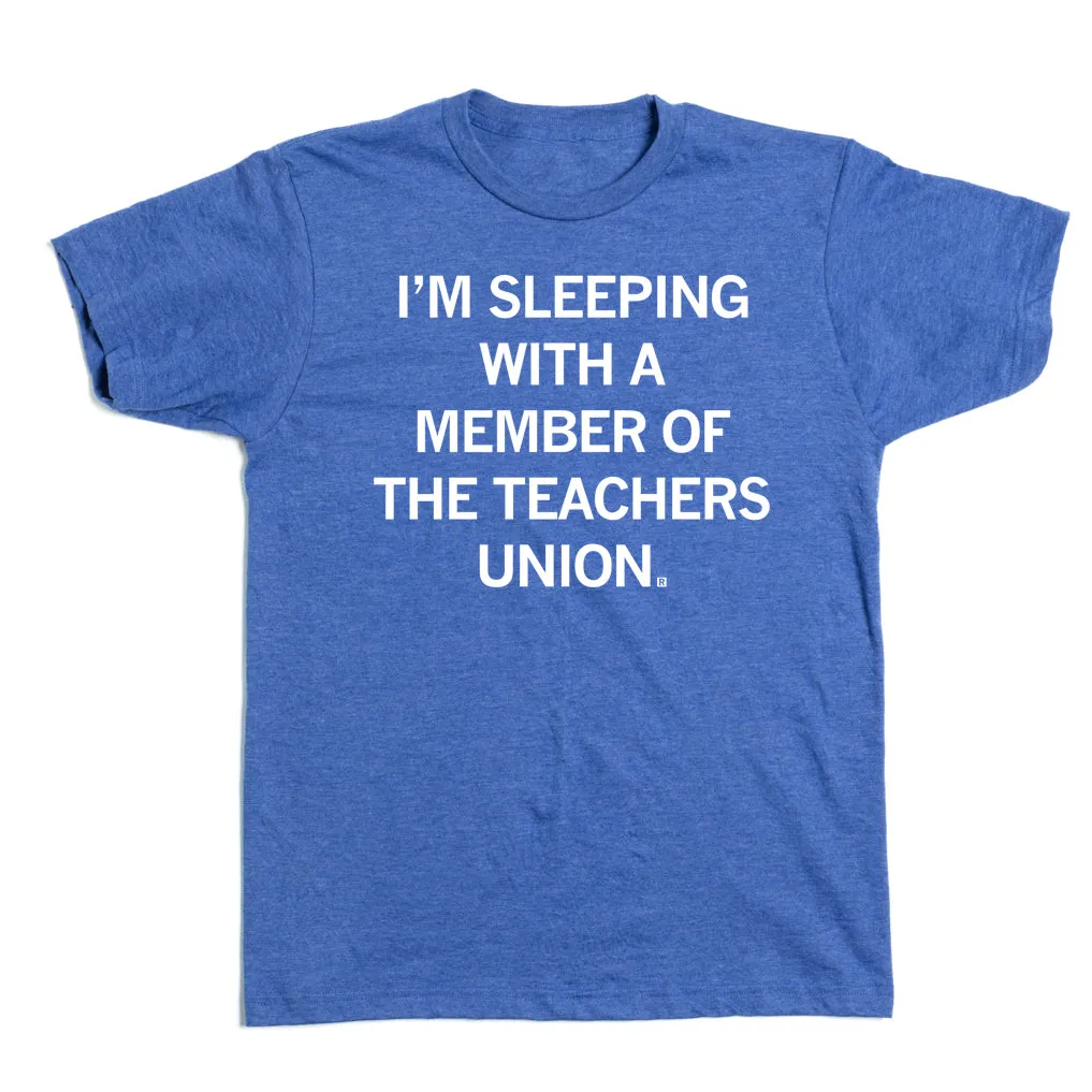 I'm Sleeping With a Member of the Teachers Union