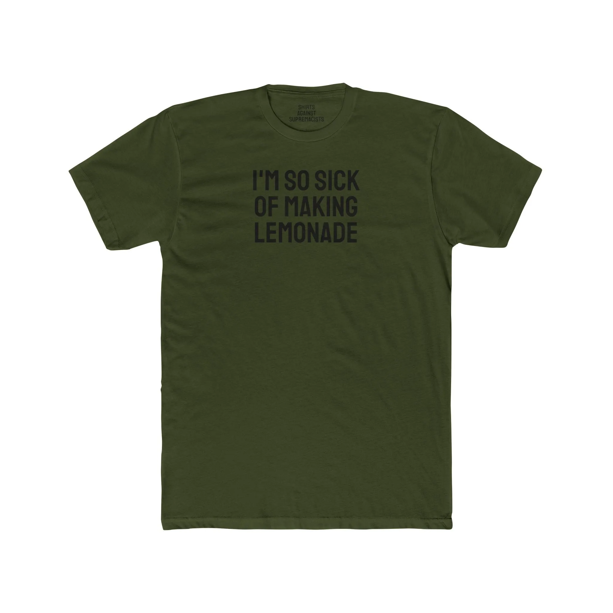 I'm So Sick Of Making Lemonade - Unisex Cotton Crew Tee