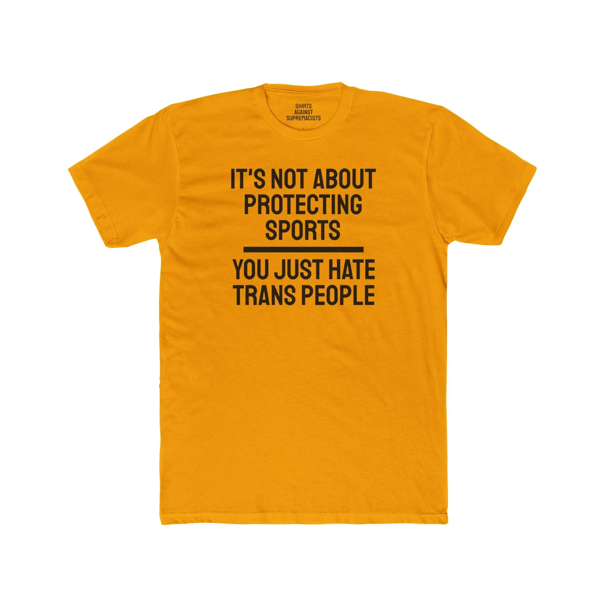 It's Not About Protecting Sports You Just Hate Trans People - Unisex Cotton Crew Tee