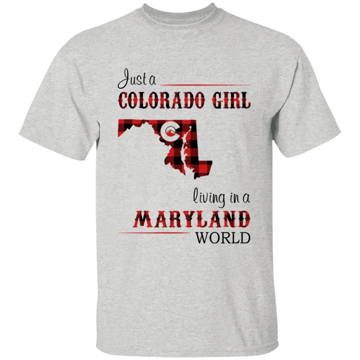 Just A Colorado Girl Living In A Maryland World T-shirt