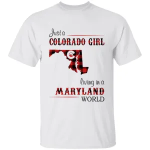 Just A Colorado Girl Living In A Maryland World T-shirt