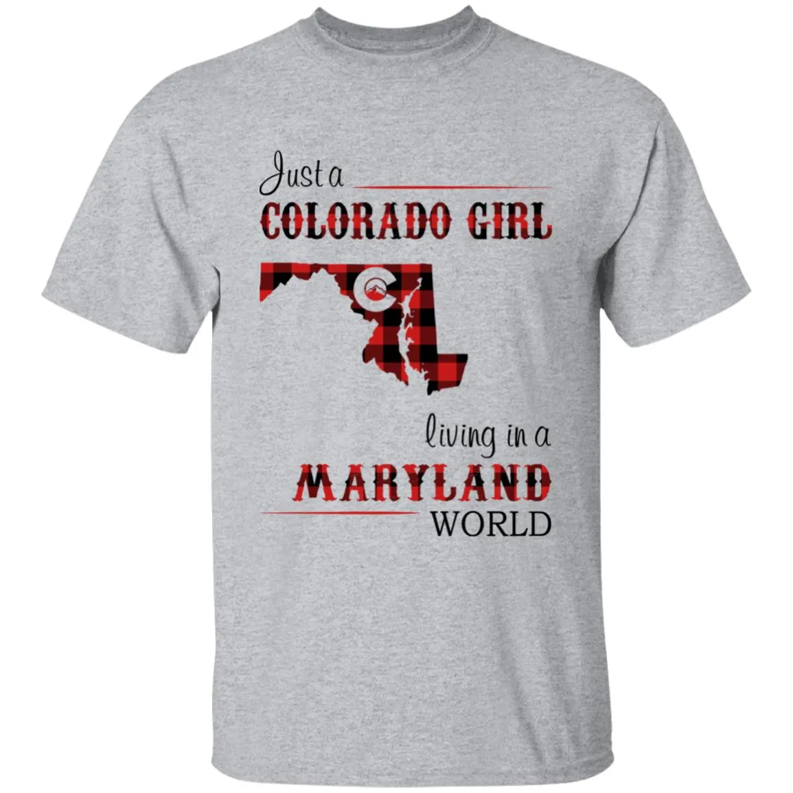 Just A Colorado Girl Living In A Maryland World T-shirt