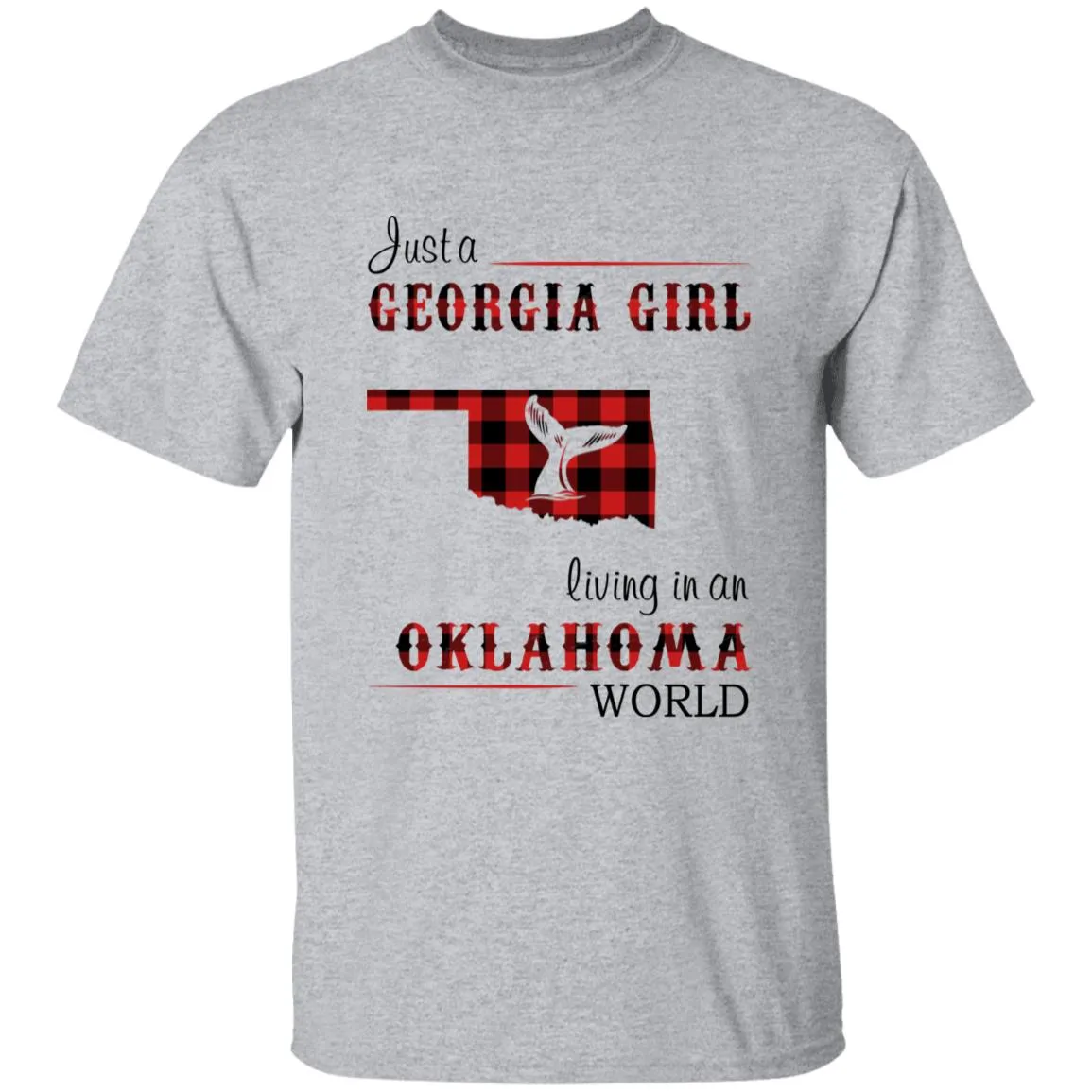 Just A Georgia Girl Living In An Oklahoma World T-shirt