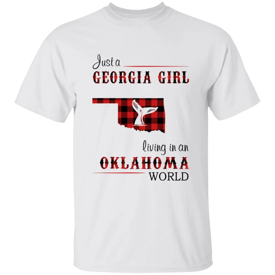 Just A Georgia Girl Living In An Oklahoma World T-shirt