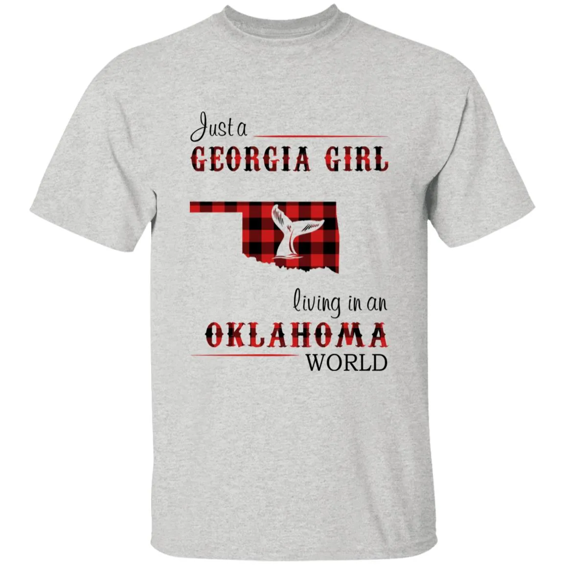 Just A Georgia Girl Living In An Oklahoma World T-shirt
